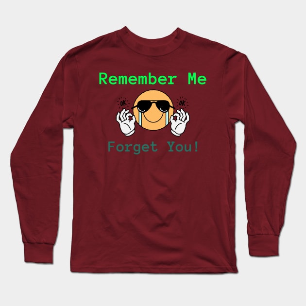 Remember ME, forget YOU! Long Sleeve T-Shirt by PersianFMts